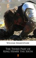   The Third Part of King Henry the Sixth
