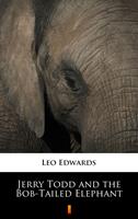   Jerry Todd and the Bob-Tailed Elephant