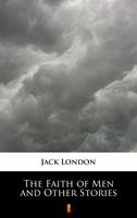 The Faith of Men and Other Stories