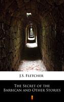   The Secret of the Barbican and Other Stories