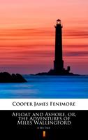   Afloat and Ashore, or, the Adventures of Miles Wallingford