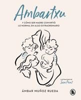   Ambartxu, y cómo ser madre convirtió lo normal en extraordinario