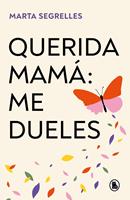   Querida mamá: me dueles
