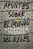 Apuntes sobre el mundo del revés. Una guía no oficial de Stranger Things