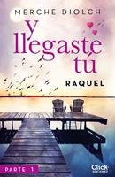   Y llegaste tú 1. Raquel