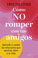   C&oacute;mo no romper con tus amigos