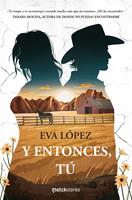   Y entonces, tú