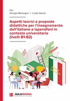 Aspetti teorici e proposte didattiche per l’insegnamento dell’italiano a ispanofoni in contesto universitario (livelli B1-B2)