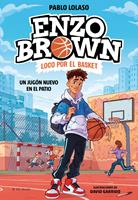   Enzo Brown: loco por el basket 1 - Un jugón nuevo en el patio