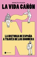   La vida ca&ntilde;&oacute;n: La historia de Espa&ntilde;a a trav&eacute;s de los boomers