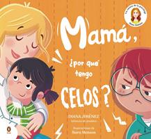   Mam&aacute;, &iquest;por qu&eacute; tengo celos?