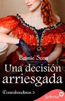   Una decisi&oacute;n arriesgada (Trilog&iacute;a Contrabandistas 3)