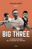   Big three. La mayor rivalidad de la historia del deporte
