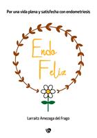  EndoFeliz. Por una vida plena y satisfecha con endometriosis