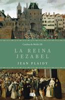   La reina Jezabel (Trilog&iacute;a de los M&eacute;dici 3)
