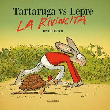 Tartaruga vs lepre. La rivincita. Ediz. a colori - David Pintor - Libro Kalandraka Italia 2023, Libri per sognare | Libraccio.it