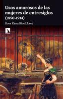   Usos amorosos de las mujeres de entresiglos (1850-1914)