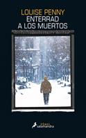   Enterrad a los muertos (Inspector Armand Gamache 6)
