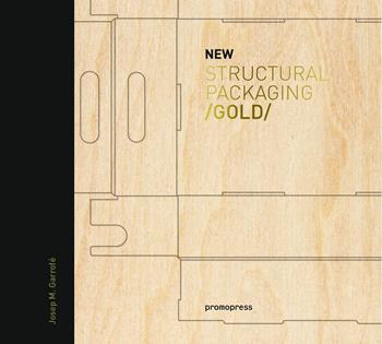 New structural packaging gold. Ediz. illustrata - Wang Shaoqiang - Libro Promopress 2015 | Libraccio.it