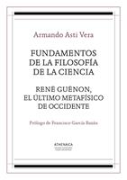   Fundamentos de la filosofía de la ciencia / René Guénon, el último metafísico de occidente