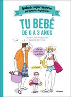   Tu bebé de 0 a 3 años (Guía de supervivencia para padres imperfectos)