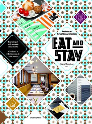 Eat & stay. Graphic and interiors for restaurant graphics. Ediz. inglese, spagnola e francese - Wang Shaoqiang - Libro Promopress 2016 | Libraccio.it