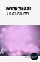   Tú me enseñaste a amar