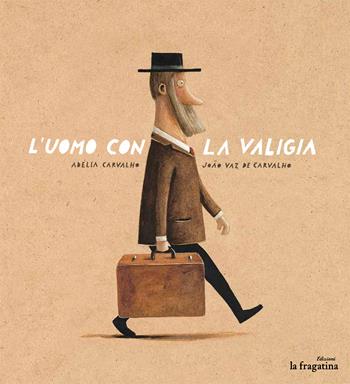 L'uomo con la valigia. Ediz. illustrata - Adélia Carvalho - Libro Fragatina 2016, Lo mullarero | Libraccio.it