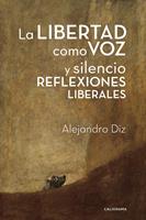   La libertad como voz y silencio. Reflexiones liberales