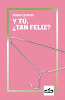   Y tú, ¿tan feliz?