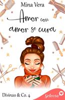   Amor con amor se cura (Divinas & Co. 4)