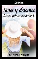   Amor y desamor (Suaves p&eacute;talos de amor 3)