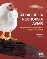 Atlas de la necropsia aviar: Edición actualizada. Diagnóstico macroscópico. Toma de muestras