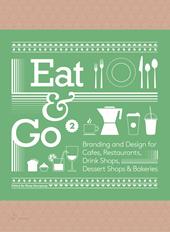 Eat & go. Branding & design indentity for takeaways & restaurants. Ediz. illustrata. Vol. 2