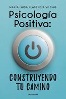   Psicolog&iacute;a Positiva: construyendo tu camino