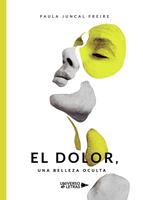   El Dolor, una Belleza Oculta