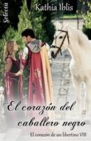   El corazón del caballero negro (El corazón de un libertino 8)