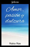   Amor, pasión y dulzura