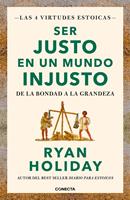 Ser justo en un mundo injusto (Las 4 virtudes estoicas 3)
