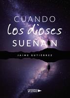   Cuando los dioses sue&ntilde;an