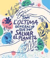   Som la &uacute;ltima generaci&oacute; que pot salvar el planeta