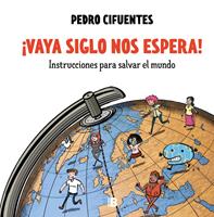   &iexcl;Vaya siglo nos espera! (Instrucciones para salvar el mundo 1)