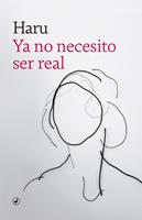   Ya no necesito ser real