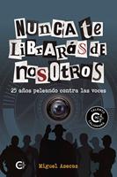   Nunca te librar&aacute;s de nosotros