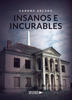   Insanos e Incurables