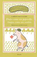   Dulce como un pepinillo, limpio como un cerdito