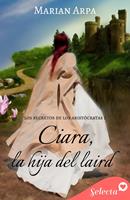   Ciara, la hija del laird (Los secretos de los arist&oacute;cratas 1)