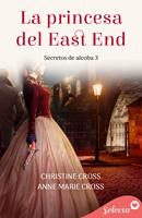   La princesa del East End (Secretos de alcoba 3)