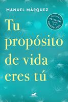   Tu propósito de vida eres tú