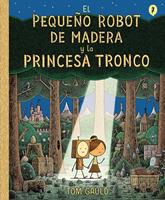   El pequeño robot de madera y la princesa tronco